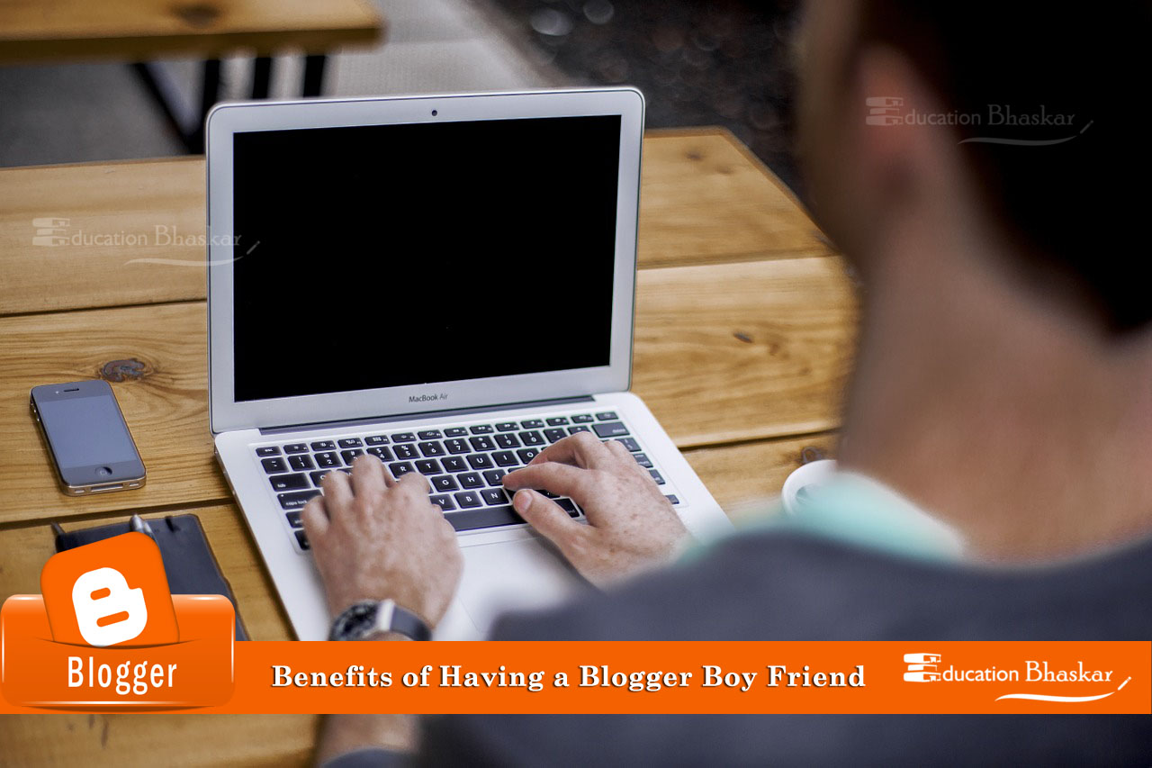 Benefits of Having a Blogger Boy Friend Education Bhaskar