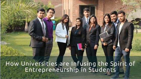 How Universities are Infusing the Spirit of Entrepreneurship in Students Keywords: Management institutes in Noida, MBA admission in Delhi