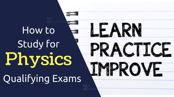 How to Study for Physics Qualifying Exams - Physics Exam Preparation Tips