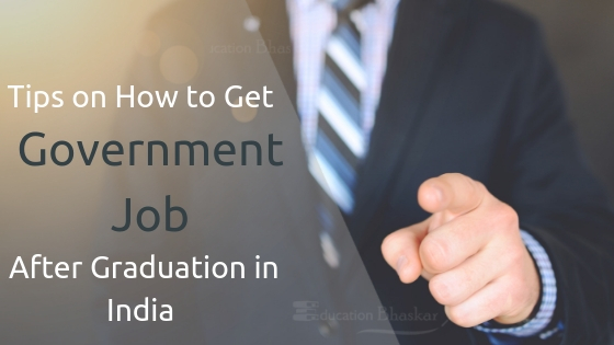 Tips on How to Get Government Job After Graduation in India Freshers