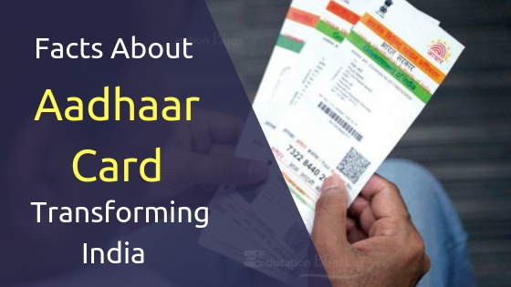 UIDAI Aadhaar Card- 11 Facts About Aadhaar Card Transforming India 