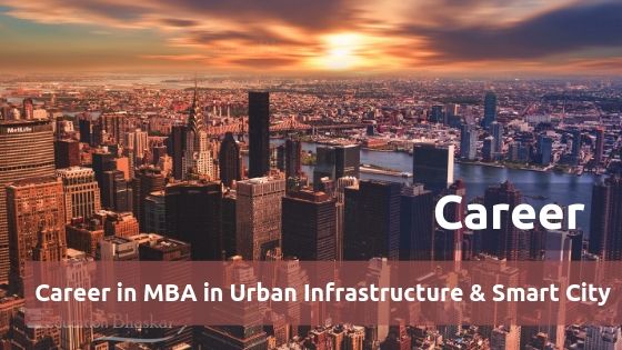 Career in MBA in Urban Infrastructure and Smart City