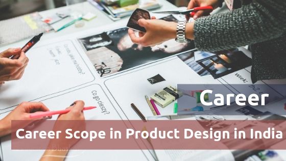 Career in Product Design in India- Career Guide