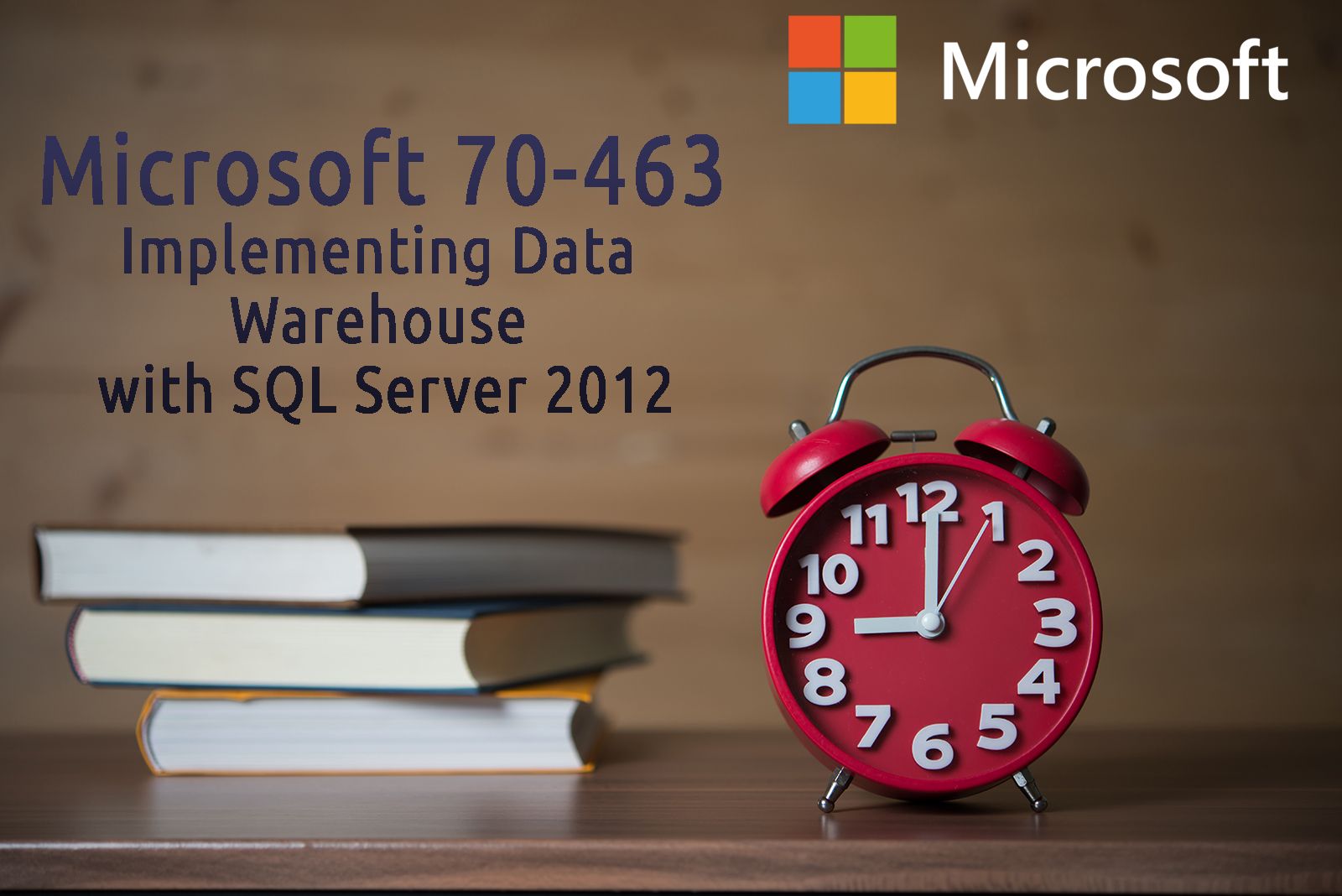 Microsoft 70-463 Implementing Data Warehouse with SQL Server 2012